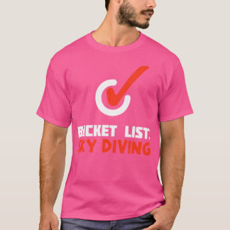 Skydiving Parachute und Bodyflight to do List Sky T-Shirt