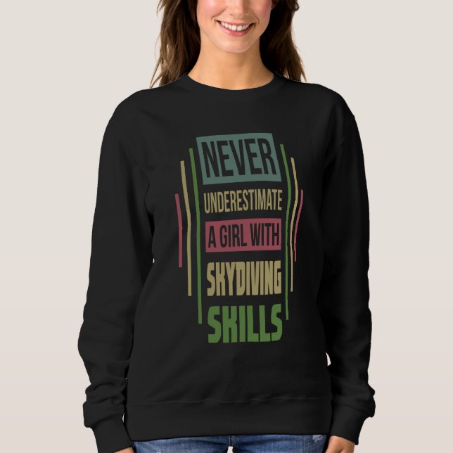 Skydiving Skills Never Underestimate A Girl Sweatshirt (Vorderseite)