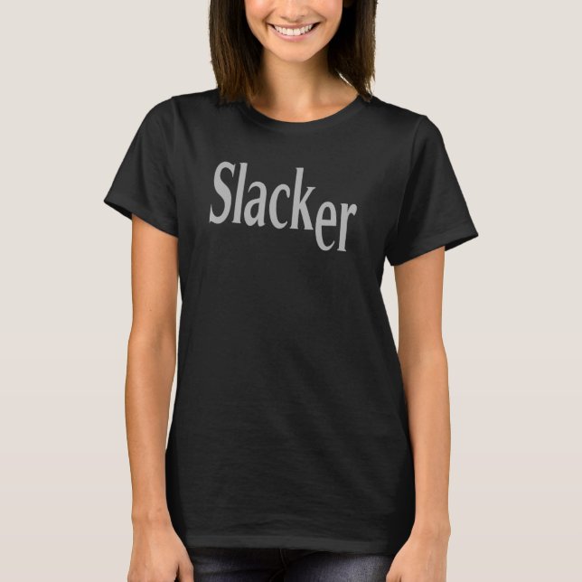 Slacker Funny Joke Sarcastic Persönlichkeit T-Shirt (Vorderseite)