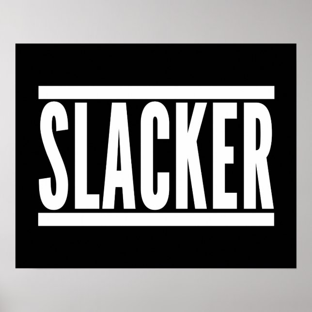 Slacker Funny Zitat Poster (Vorne)