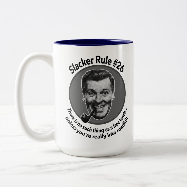 Slacker Rule #26: So etwas wie ein kostenloses Mit Zweifarbige Tasse (Links)