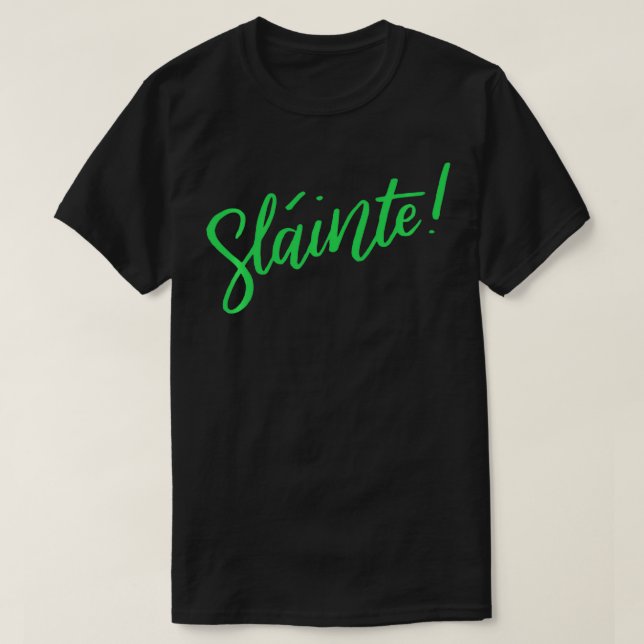 Slainte Irish Gaelic Irish Toast Cheers Fun St Pat T-Shirt (Design vorne)
