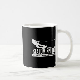 Slalom Skifahren Wenn es einfach wäre, wäre es Wak Kaffeetasse