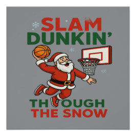 Slam Dunkin Through The Snow- Christmas Basketball Poster