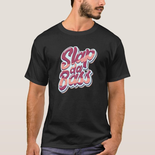 Slap Bass Gitarre Jam Session Slap Da Bass Sl T-Shirt (Vorderseite)