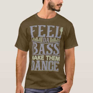 Slap Bass Guitar Feel da bass und lassen sie tanze T-Shirt