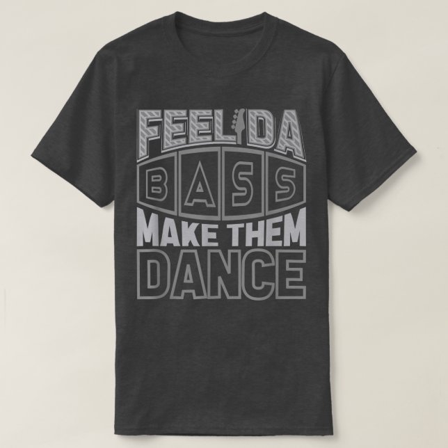 Slap Bass Guitar Feel da bass und lassen sie tanze T-Shirt (Design vorne)