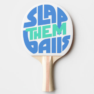 "Slap Them Balls" Ping Pong Paddle Tischtennis Schläger