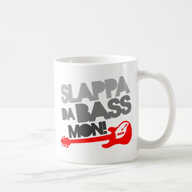 Slappa Da Bass Mon! Kaffeetasse (Rechts)