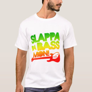 Slappa Da Bass Mon! T-Shirt