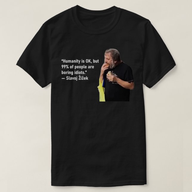 Slavoj Zizek quote T-Shirt (Design vorne)
