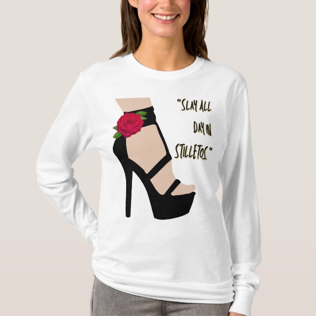 slay all day in stiletos T-Shirt (Vorderseite)