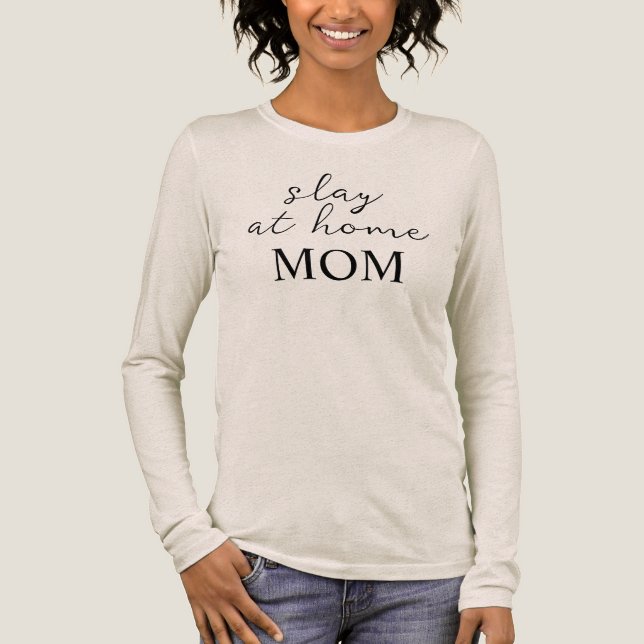 Slay At Home Mom Long Sleeve Shirt (Vorderseite)