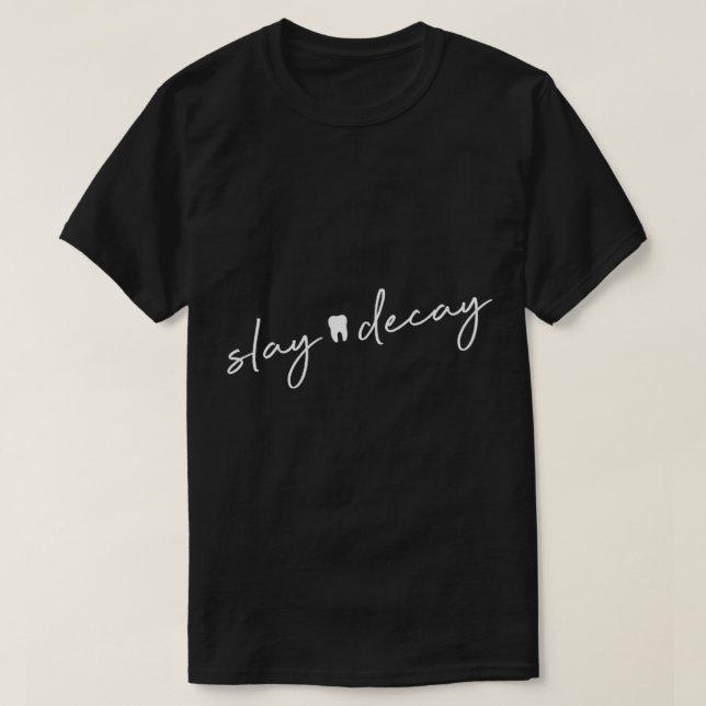 Slay Decay lustige Zahnarztärztin T-Shirt (Design vorne)