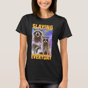 Slay Everday Raccoon T-Shirt