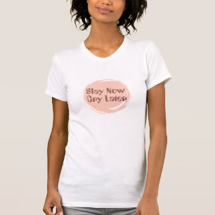 Slay Now Cry Spater Quote T - Shirt - Girl-Power
