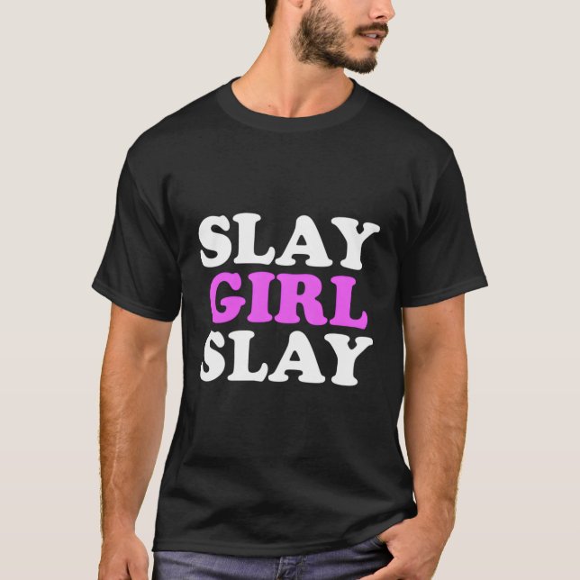 Slay Slay Motivation T-Shirt (Vorderseite)