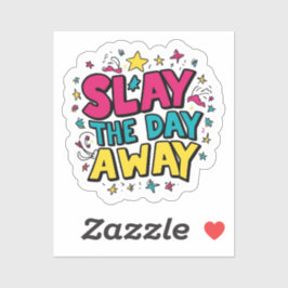 Slay the Day Away (in Farbe) Aufkleber