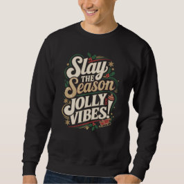 Slay the Season, Jolly Vibes! - Weihnachten Sweatshirt