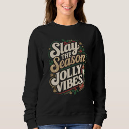 Slay the Season, Jolly Vibes! - Weihnachten Sweatshirt