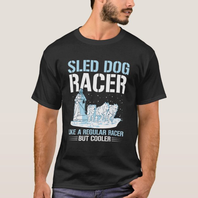 Sled Dog Racing Mushing Quote for a Sled Dog Racer T-Shirt (Vorderseite)