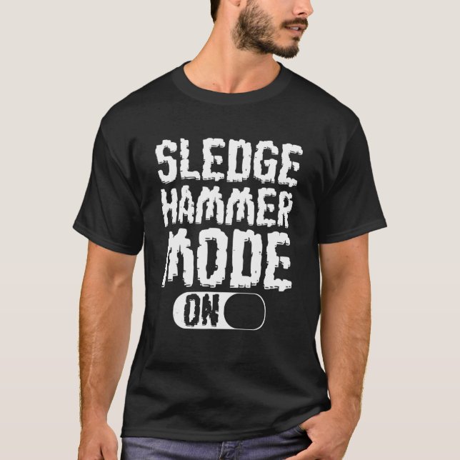 sledgehammer mode on   house demolition T-Shirt (Vorderseite)