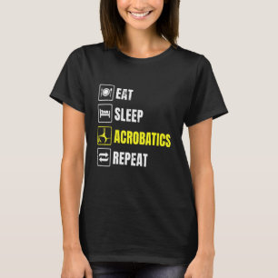 Sleep Acrobatics wiederholen Acrobat Gymnastics Gy T-Shirt