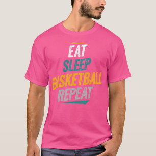 Sleep Basketball Basketball Wiederholen Basketball T-Shirt