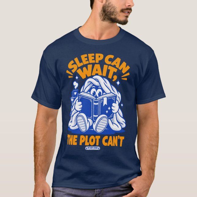 Sleep Can Wait, The Plot Can't - Funny Book Lover  T-Shirt (Vorderseite)