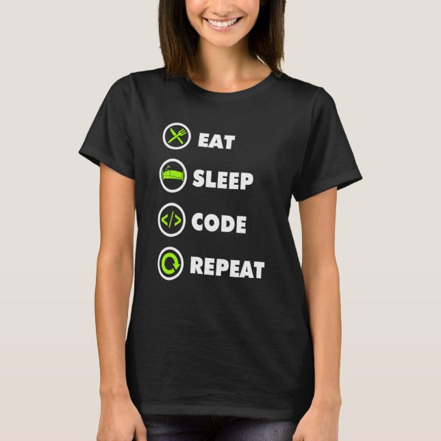 Sleep Code Wiederholen Coding Coder-Programmierer  T-Shirt (Vorderseite)
