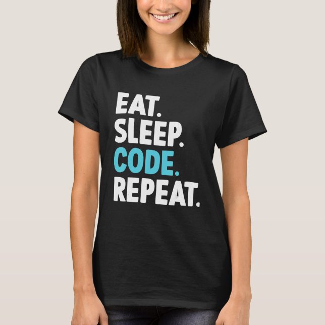 Sleep-Code wiederholen Coding-Programmierer essen T-Shirt (Vorderseite)