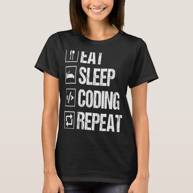 Sleep-Code wiederholen Computer-Programmierer-Nerd T-Shirt (Vorderseite)