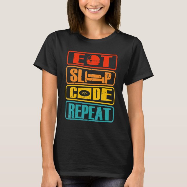 Sleep Code wiederholen Computerwissensprogrammiere T-Shirt (Vorderseite)