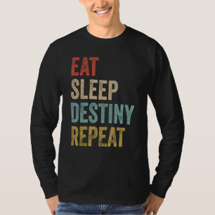 Sleep Destinate Sleep Wiederholung Gamers Destiny T-Shirt