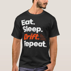 Sleep Drift Eat Funny Drift Racer Quotes 2 T-Shirt
