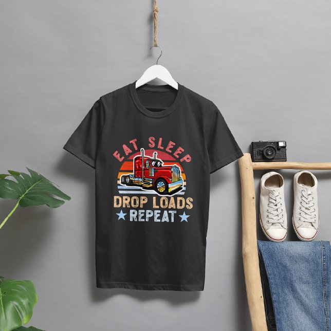 Sleep Drop Loads Wiederholen - Trailer Tipper Truc T-Shirt (Von Creator hochgeladen)