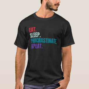 Sleep essen Vorverzögern Wiederholung T-Shirt