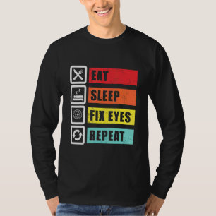 Sleep Fix Eyes Optiker Ophthalmologe Contac T-Shirt