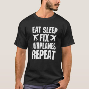 Sleep-Fix-Flugzeuge wiederholen Aviation Technicia T-Shirt