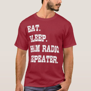 Sleep Ham Radio Repeater Ham Radio essen T-Shirt