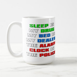 Sleep Is My Drug Funny Coffee Mug Tasse