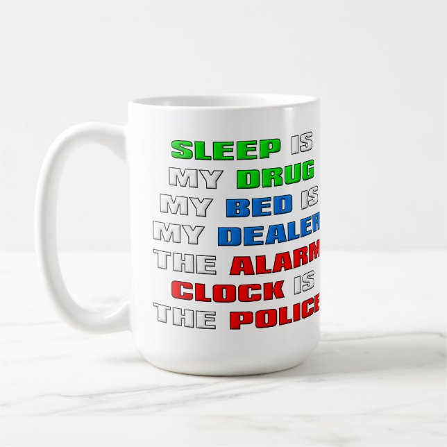 Sleep Is My Drug Funny Coffee Mug Tasse (Links)