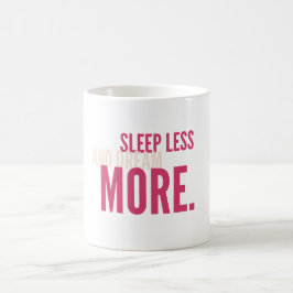 Sleep Less,Dream More Minimalist Motivational Mug Kaffeetasse