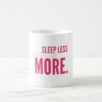 Sleep Less,Dream More Minimalist Motivational Mug Kaffeetasse