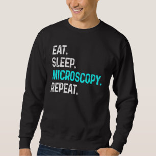 Sleep Microscopy Eat Wiederholung Mikroskope Biolo Sweatshirt