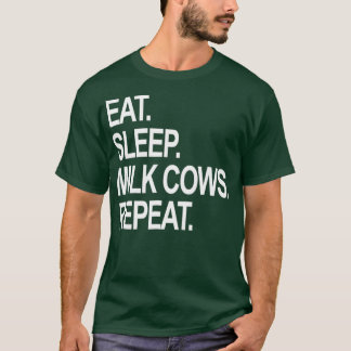 Sleep Milk Kühe essen Wiederholung Funny Farm Baue T-Shirt