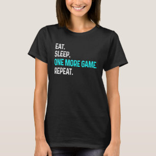 Sleep One more Game Repeat Gamer Gaming Video T-Shirt
