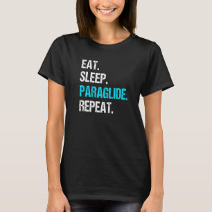 Sleep Paraglide Wiederholung Paragliding Parachute T-Shirt