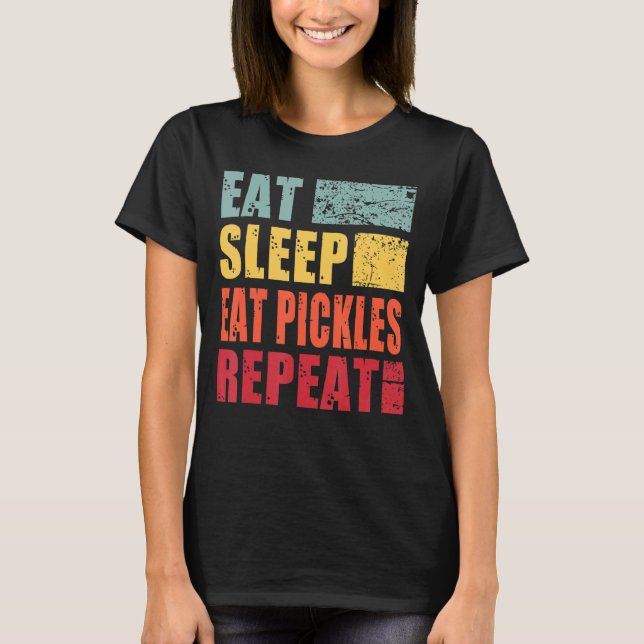Sleep Pickles essen Wiederholung T-Shirt (Vorderseite)