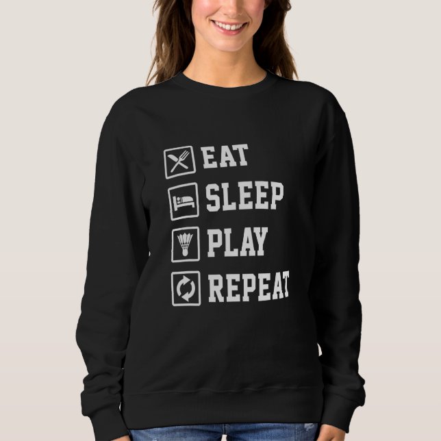 Sleep Play Badminton Player Shuttlecocksport essen Sweatshirt (Vorderseite)